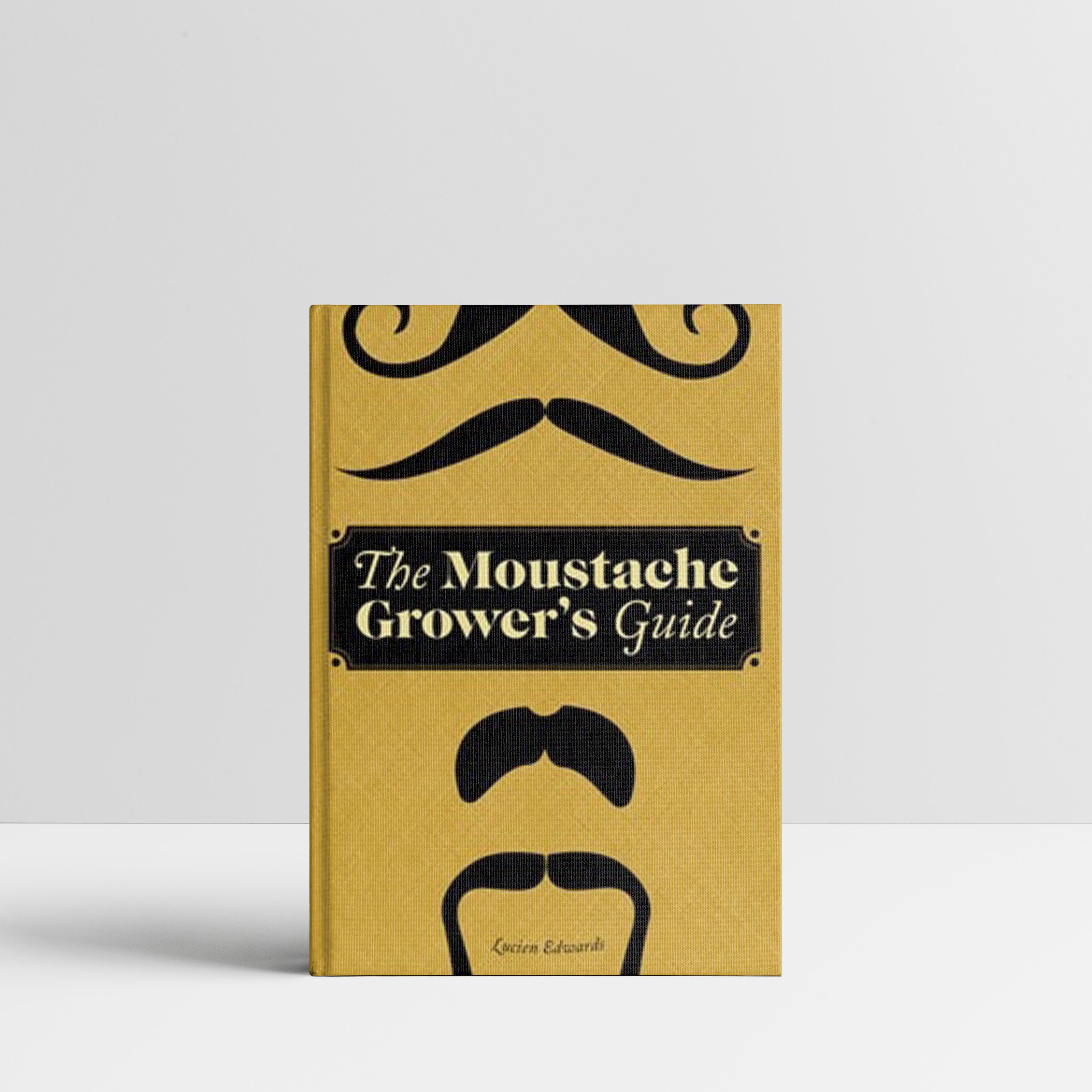 The Moustache Grower's Guide